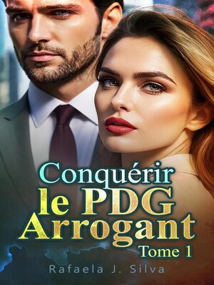 cover image of Conquérir le PDG Arrogant  Tome 1